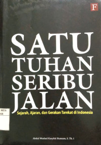 Satu tuhan seribu jalan : sejarah, ajaran, dan gerakan tarekat di indonesia