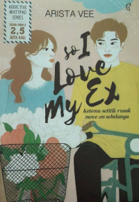 So i love my ex : ketemu setitik rusak move on sebelanga