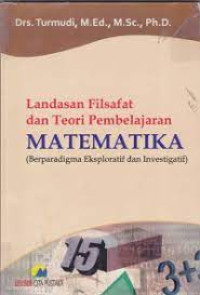 LANDASAN FILSAFAT DAN TEORI PEMBELAJARAN MATEMATIKA